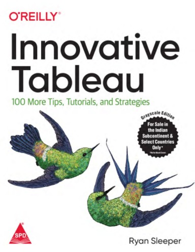 Innovative Tableau : 100 More Tips Tutorials & Strategies