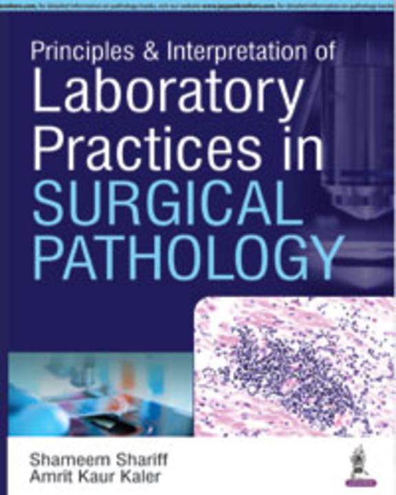 Principles & Interpretation Of Laboratory Practices In Surgical Pathology