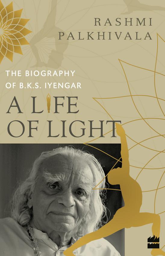 Life Of Light : The Biography Of Bks Iyengar