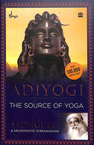 Buy Adiyogi : The Source Of Yoga Book : Sadhguru Jaggi Vasudev ...