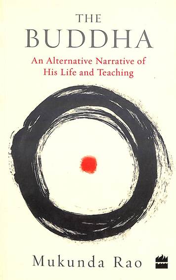 Buddha  : An Alternative Narrative Of His Life And Teaching