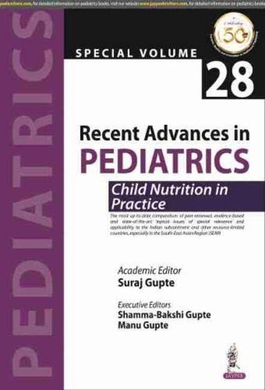 Recent Advances in Pediatrics (Special Volume 28) : Child Nutrition in Practice