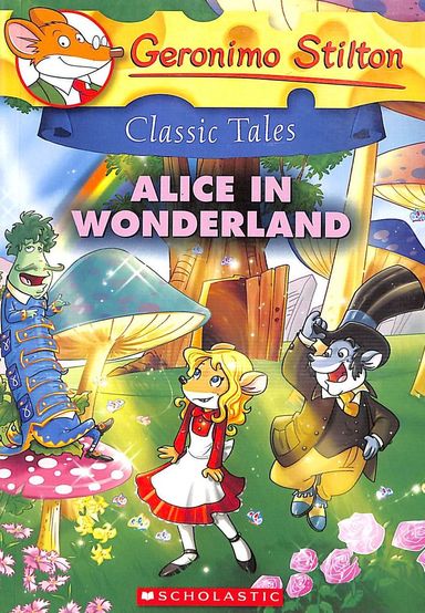 Geronimo Stilton Classic Tales : Alice In Wonderland