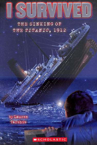 I Survived : The Sinking Of The Titanic 1912