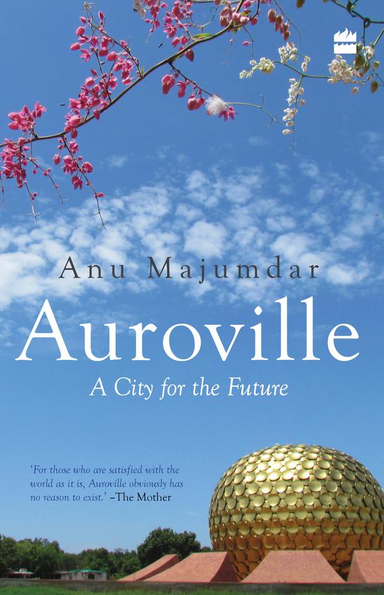 Auroville : A City For The Future
