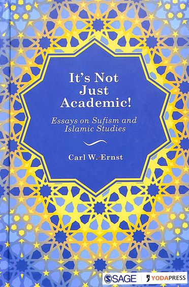 Its Not Just Academic :  Essays On Sufism  & Islamic Studies