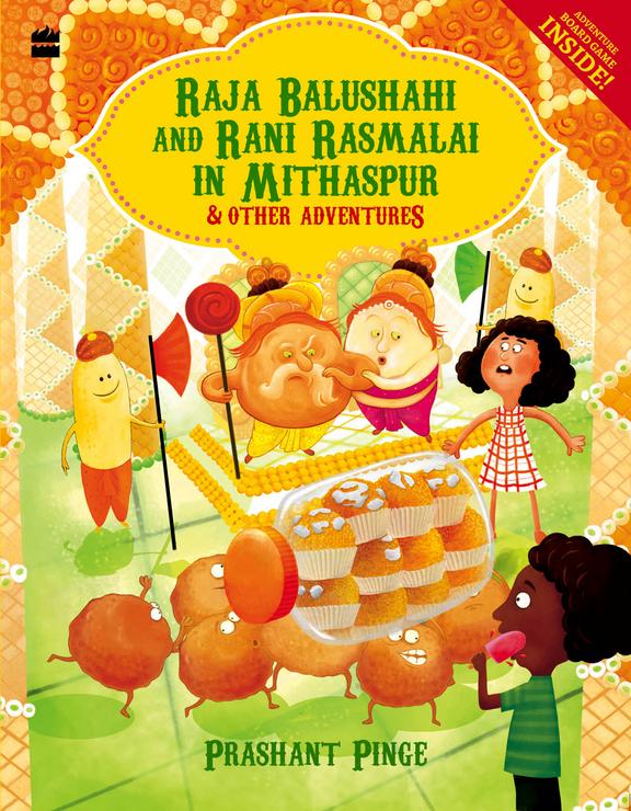 Raja Balushahi & Rani Rasmalai In Mithaspur & Other Adventures