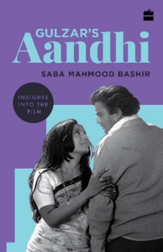 Gulzars Aandhi : Insights Into The Film