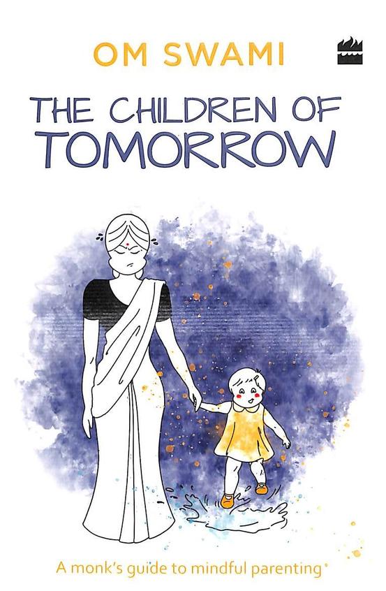 Children Of Tomorrow : A Monks Guide To Mindful Parenting