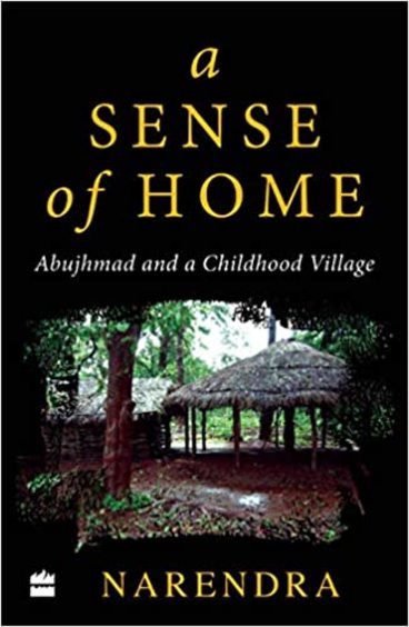 Sense Of Home :  Life In Abujhmad & The Village