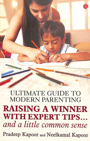 Ultimate Guide To Modern Parenting : Raising A Winner With Expert Tips