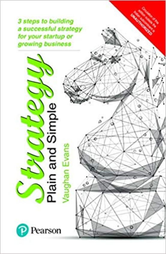 Strategy Plain & Simple : 3 Steps To Building A Successful Strategy For Your Startup Or Growing Busi
