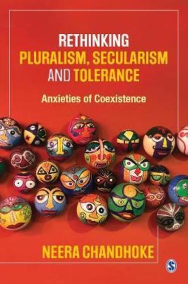 Rethinking Pluralism, Secularism and Tolerance: Anxieties of Coexistence