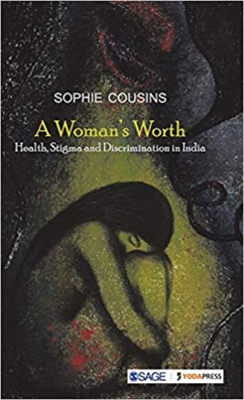 A Womans Worth: Health Stigma And Discrimination In India