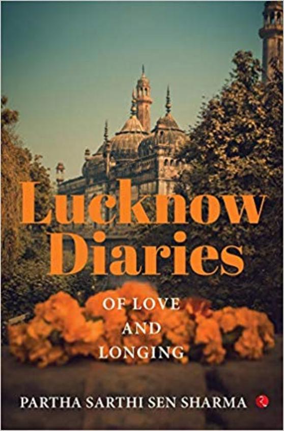 Lucknow Diaries : Of Love & Longing