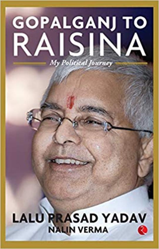 Gopalganj To Raisina : My Political Journey