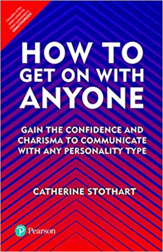 How To Get On With Anyone : Gain The Confidence & Charisma To Communicate With Any Personality Type