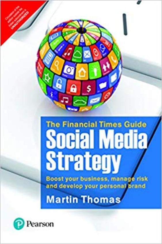 Financial Times Guide To Social Media Strategy : Boost Your Business Manage Risk & Develop Your Pers