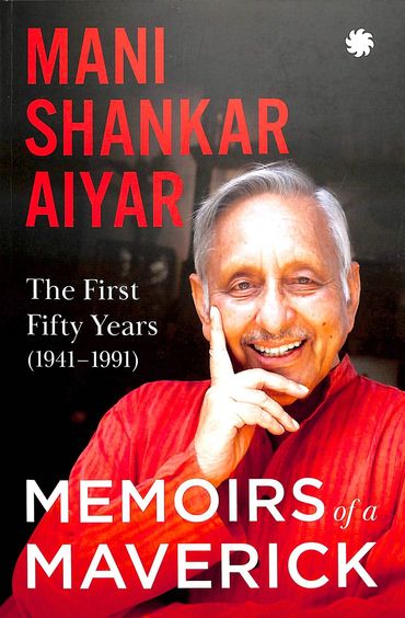 Memoirs Of A Maverick : The First Fity Years 1941 To 1991