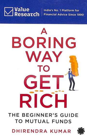 Boring Way To Get Rich : The Beginner'S Guide To Mutual Funds