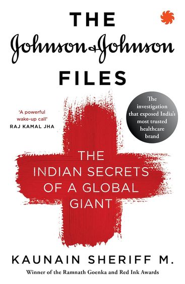 Johnson & Johnson Files : The Indian Secrets Of A Global Giant