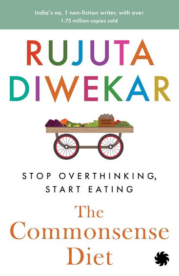Commonsense Diet : Stop Overthinking Start Eating