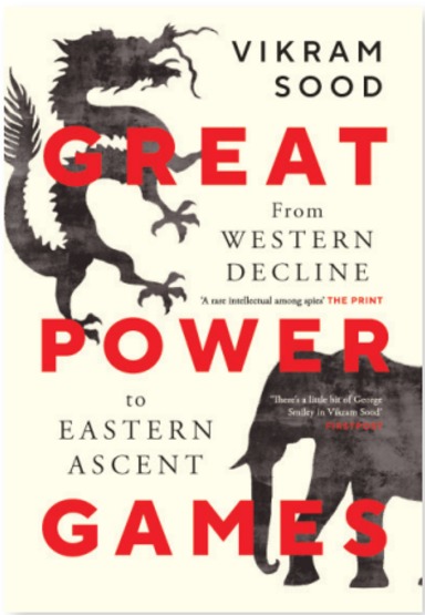 Great Power Games : From Western Decline To Eastern Ascent