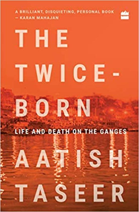 Twice Born : Life And Death On The Ganges
