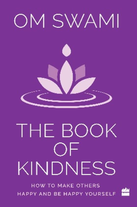 Book Of Kindness : How To Make Others Happy & Be Happy Yourself