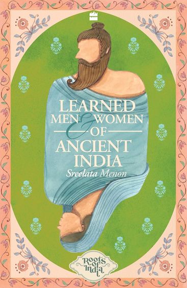 Learned Men & Women Of Ancient India