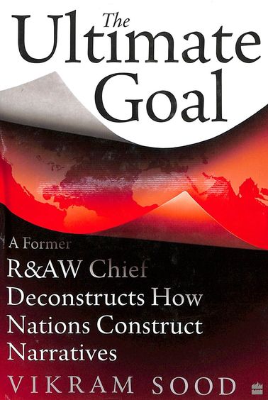 Ultimate Goal : A Former R & Aw Chief Deconstructs How Nations Construct Narratives