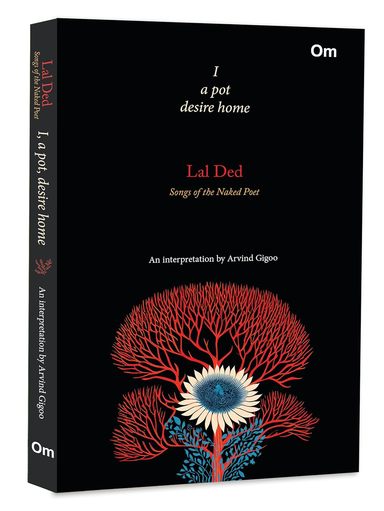 Lal Ded : I A Pot Desire Home