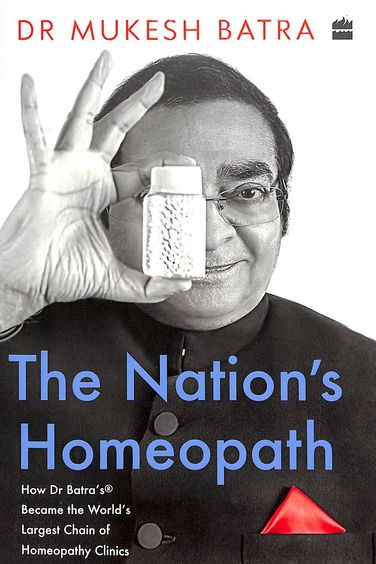 Nations Homeopath : How Dr Batras Became The Worlds Largest Chain Of Homeopathy Clinics