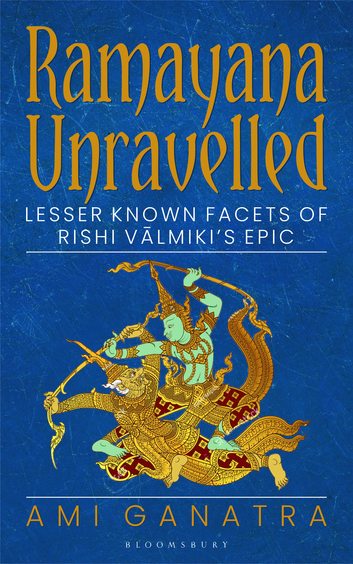 Ramayana Unravelled : Lesser Known Facets Of Rishi Valmikis Epic
