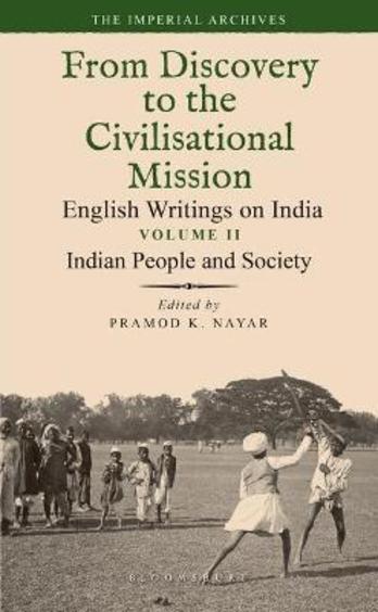 Indian People and Society: From Discovery to the Civilizational Mission: English Writings on India, The Imperial Archive, Volume 2