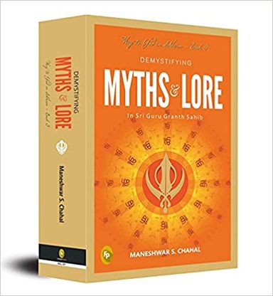 Demystifying Myths & Lore  : In Sri Guru Granth Sahib
