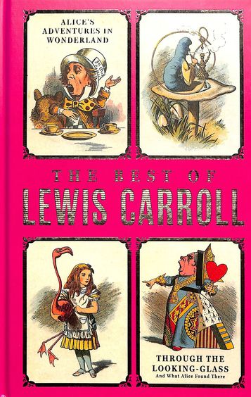 Best Of Lewis Carroll : Alices Adventures In Wonderland Through The Looking Glass