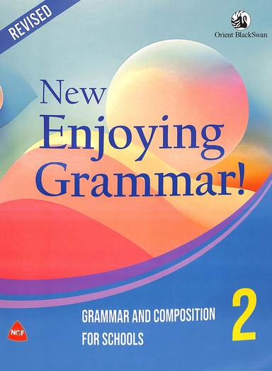 New Enjoying Grammar 2 : Grammar & Composition For School : Ncf