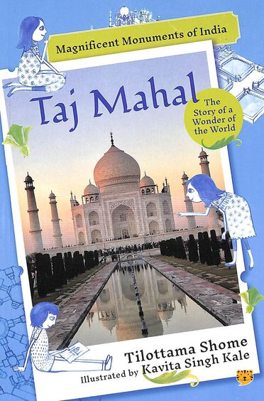 Taj Mahal : The Story of a Wonder of the World
