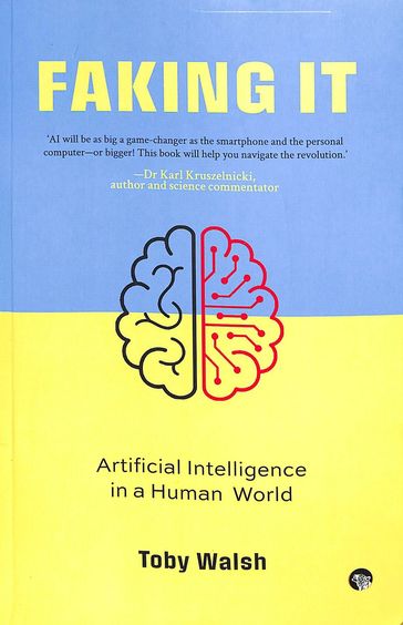 Faking It : Artificial Intelligence In A Human World