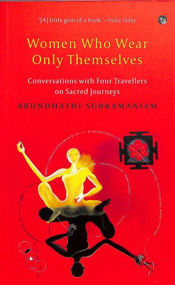 Women Who Wear Only Themselves : Conversations With Four Travellers On Sacred Journeys