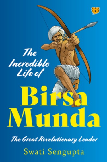 Incredible Life Of Birsa Munda The Great Revolutionary Leader