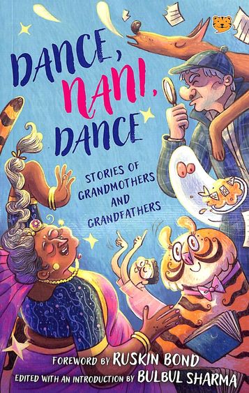 Dance Nani Dance : Stories Of Grandmothers And Grandfathers