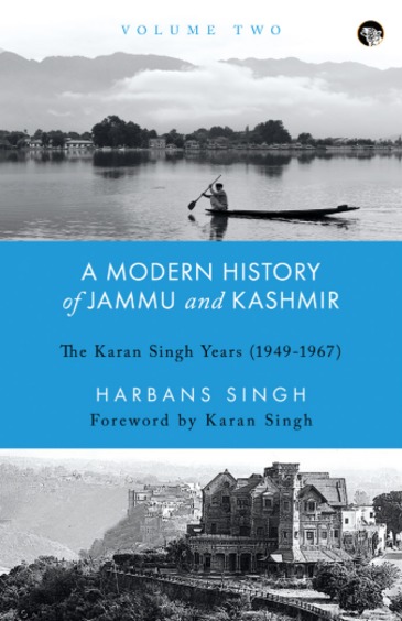 A Modern History Of Jammu And Kashmir Volume Two : The Karan Singh Years (1949 - 1967)