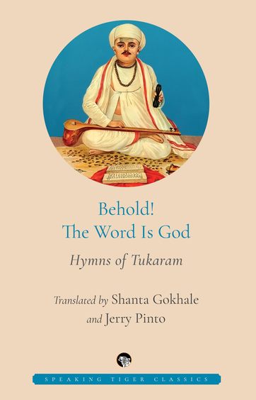 Behold The Word Is God : Hymns Of Tukaram