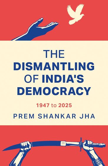 Dismantling Of Indiaâ€™S Democracy 1947 To 025