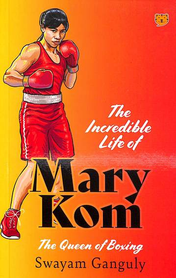 Incredible Life Of Mary Kom : The Queen Of Boxing