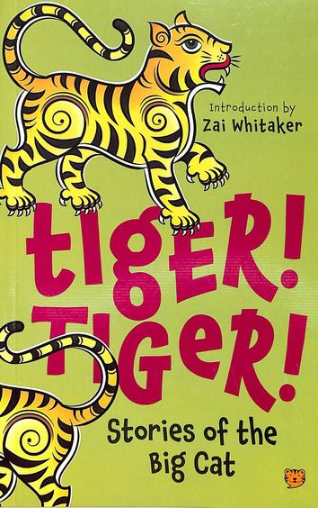 Tiger Tiger Stories Of The Big Cat