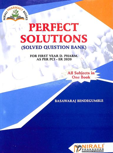 Perfect Solutions Solved Question Bank 1st Year : D Pharm