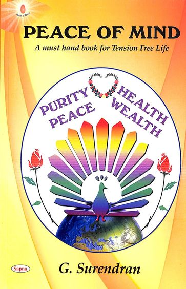 Peace Of Mind : A Must Hand Book For Tension Free Life